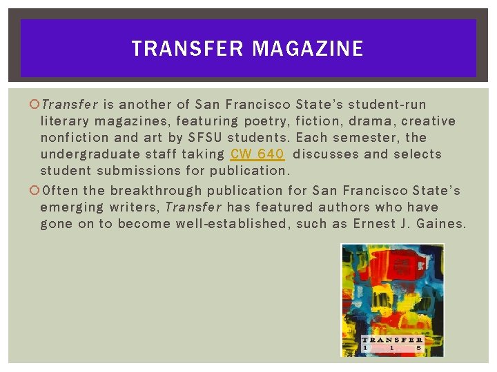 TRANSFER MAGAZINE Transfer is another of San Francisco State’s student-run literary magazines, featuring poetry,