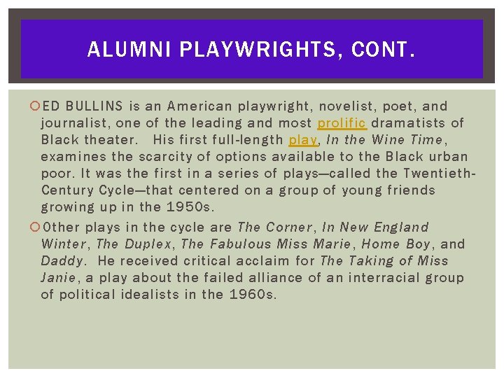 ALUMNI PLAYWRIGHTS, CONT. ED BULLINS is an American playwright, novelist, poet, and journalist, one