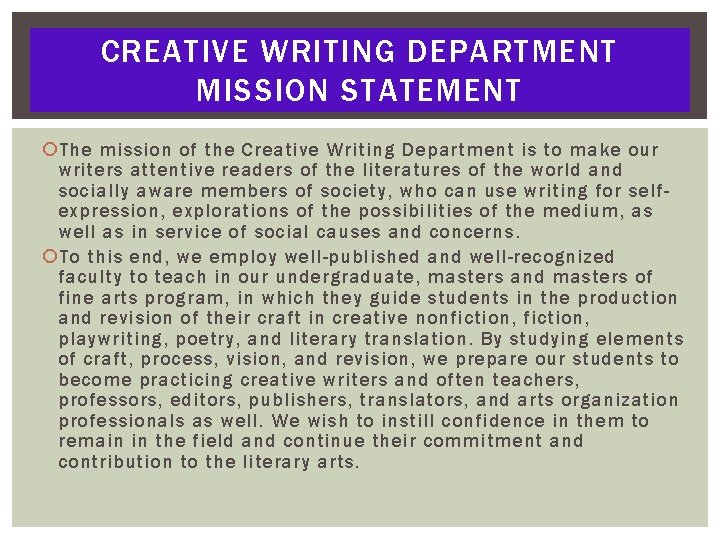 CREATIVE WRITING DEPARTMENT MISSION STATEMENT The mission of the Creative Writing Department is to