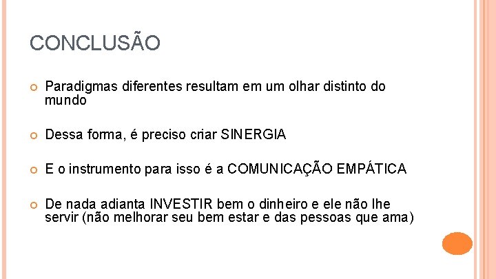 CONCLUSÃO Paradigmas diferentes resultam em um olhar distinto do mundo Dessa forma, é preciso