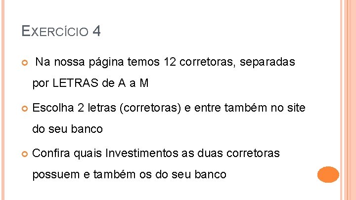 EXERCÍCIO 4 Na nossa página temos 12 corretoras, separadas por LETRAS de A a