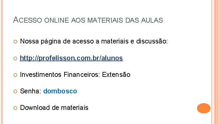 ACESSO ONLINE AOS MATERIAIS DAS AULAS Nossa página de acesso a materiais e discussão: