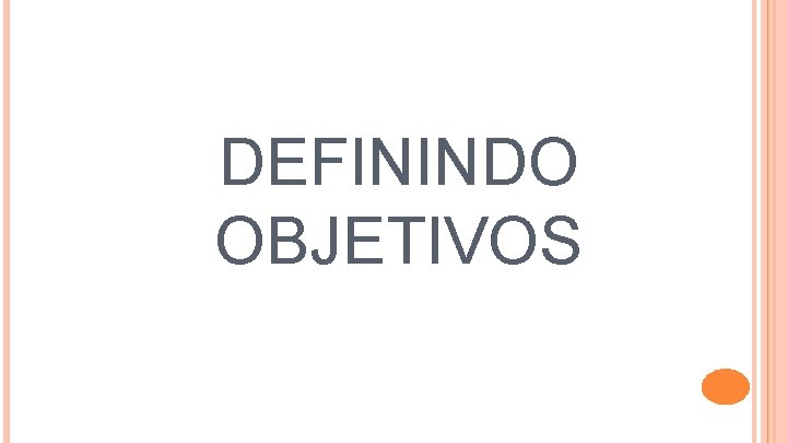 DEFININDO OBJETIVOS 