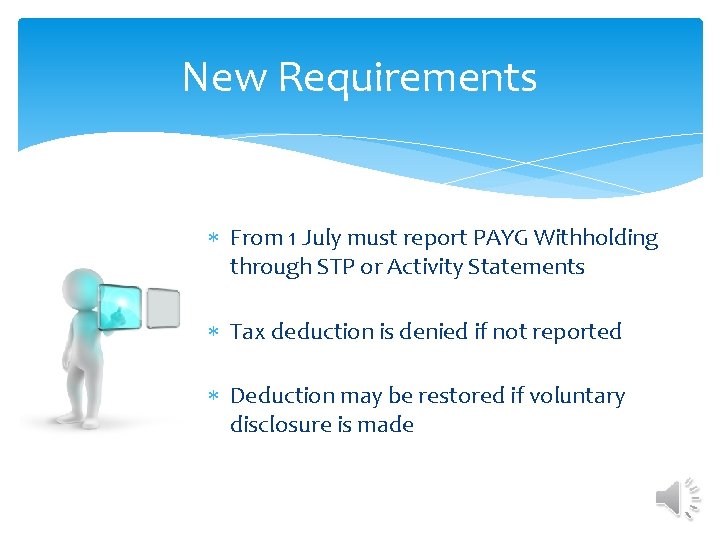 New Requirements From 1 July must report PAYG Withholding through STP or Activity Statements