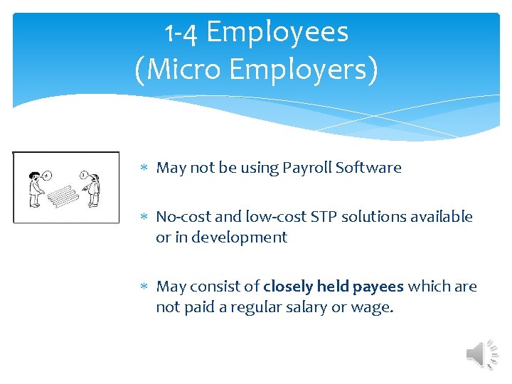 1 -4 Employees (Micro Employers) May not be using Payroll Software No-cost and low-cost