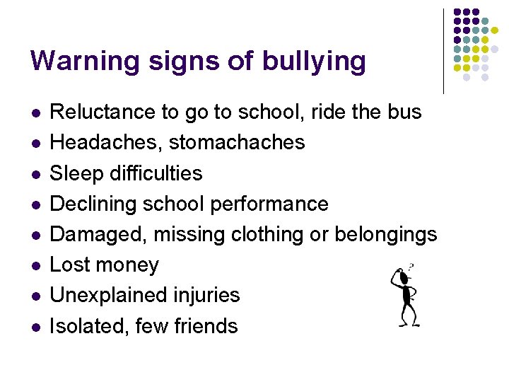 Warning signs of bullying l l l l Reluctance to go to school, ride