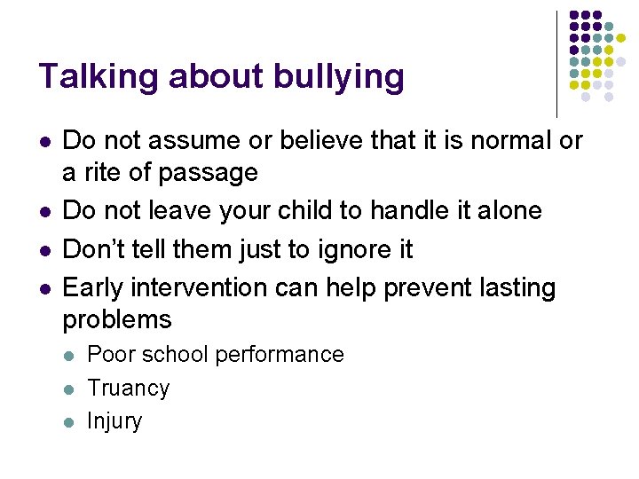 Talking about bullying l l Do not assume or believe that it is normal