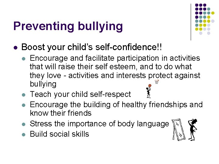 Preventing bullying l Boost your child’s self-confidence!! l l l Encourage and facilitate participation