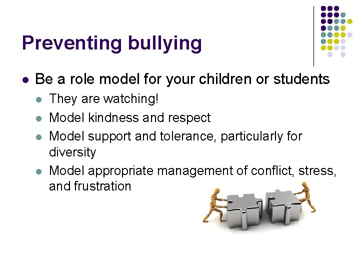 Preventing bullying l Be a role model for your children or students l l