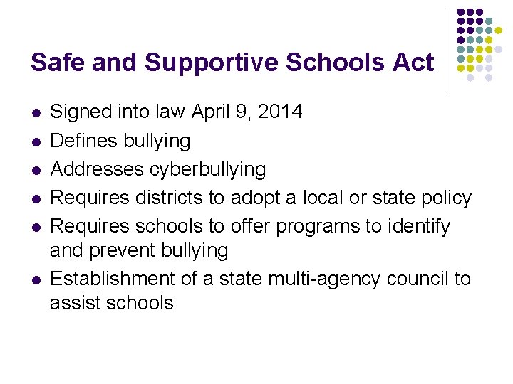 Safe and Supportive Schools Act l l l Signed into law April 9, 2014