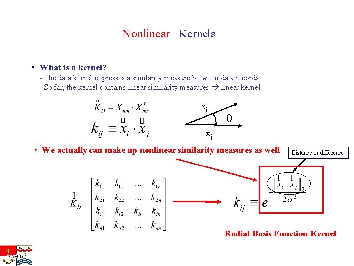 Nonlinear Kernels • What is a kernel? - The data kernel expresses a similarity