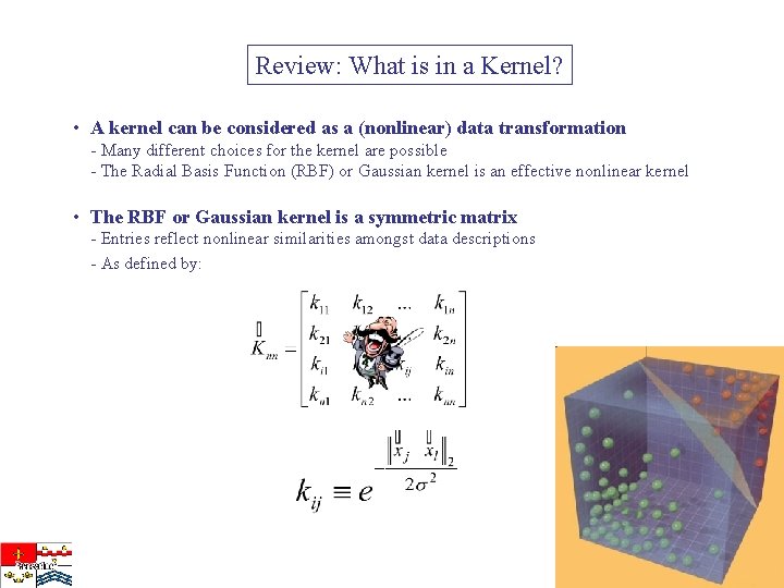 Review: What is in a Kernel? • A kernel can be considered as a
