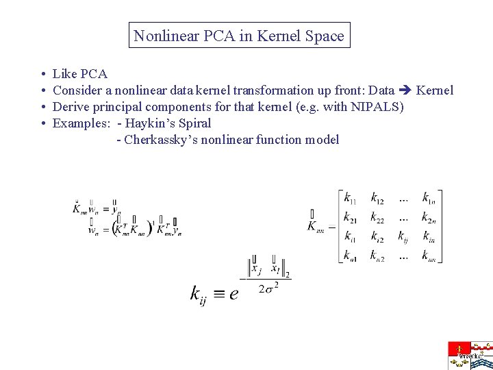 Nonlinear PCA in Kernel Space • • Like PCA Consider a nonlinear data kernel