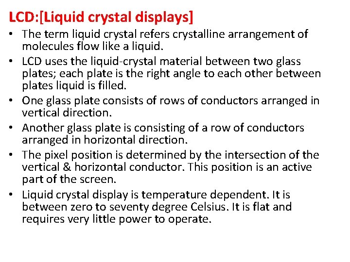 LCD: [Liquid crystal displays] • The term liquid crystal refers crystalline arrangement of molecules