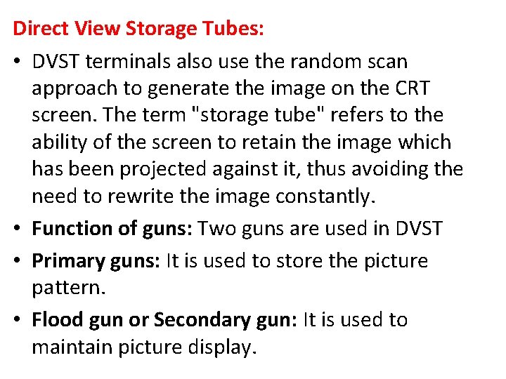 Direct View Storage Tubes: • DVST terminals also use the random scan approach to