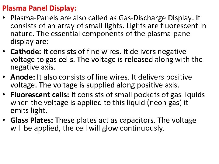 Plasma Panel Display: • Plasma-Panels are also called as Gas-Discharge Display. It consists of