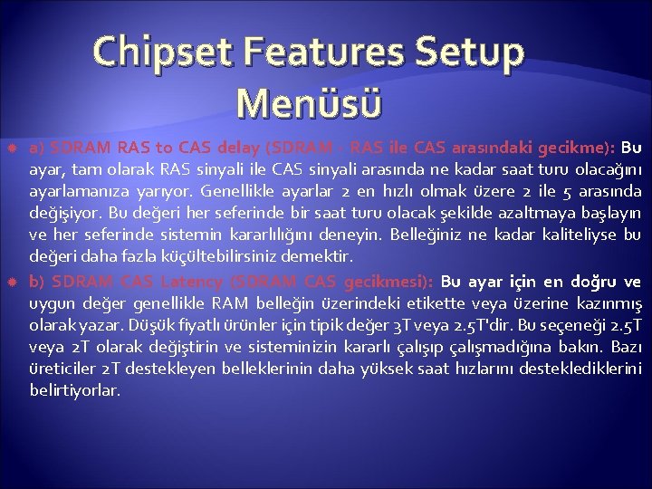 Chipset Features Setup Menüsü a) SDRAM RAS to CAS delay (SDRAM - RAS ile
