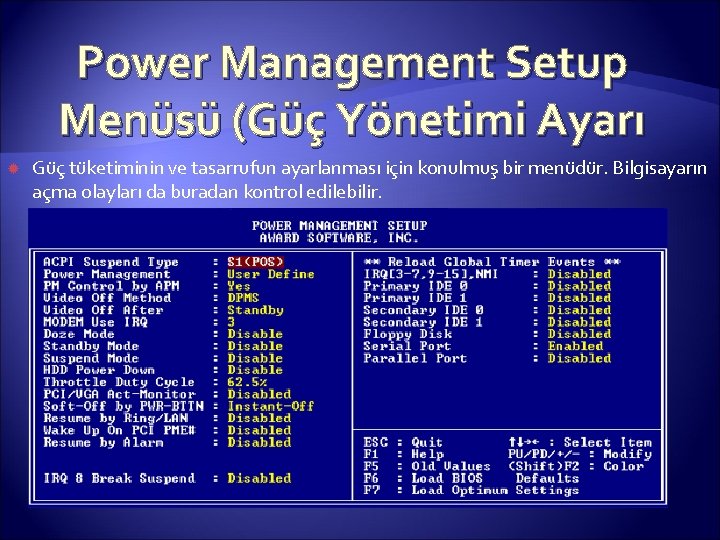 Power Management Setup Menüsü (Güç Yönetimi Ayarı Güç tüketiminin ve tasarrufun ayarlanması için konulmuş