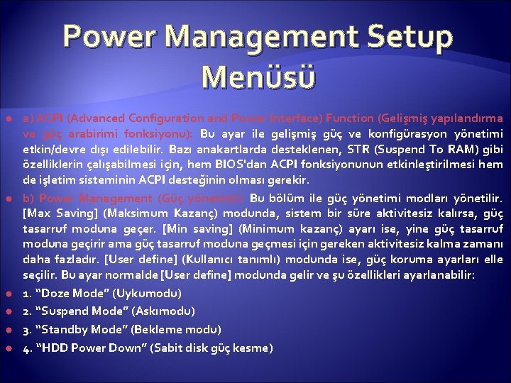 Power Management Setup Menüsü a) ACPI (Advanced Configuration and Power Interface) Function (Gelişmiş yapılandırma