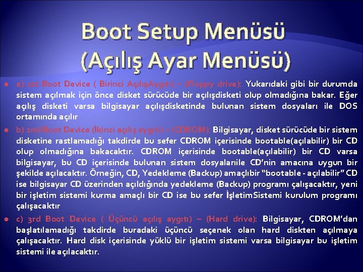 Boot Setup Menüsü (Açılış Ayar Menüsü) a) 1 st Boot Device ( Birinci AçılışAygıtı)