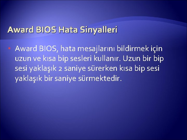 Award BIOS Hata Sinyalleri • Award BIOS, hata mesajlarını bildirmek için uzun ve kısa