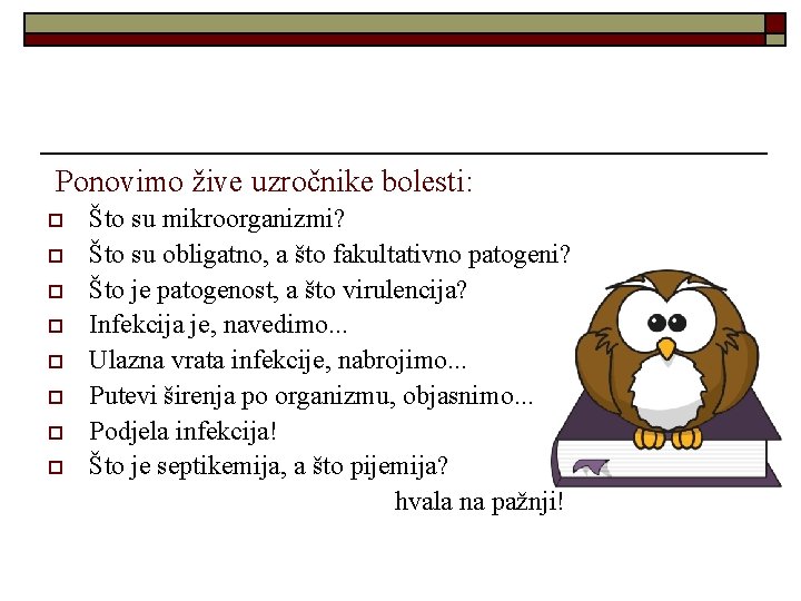 Ponovimo žive uzročnike bolesti: o o o o Što su mikroorganizmi? Što su obligatno,