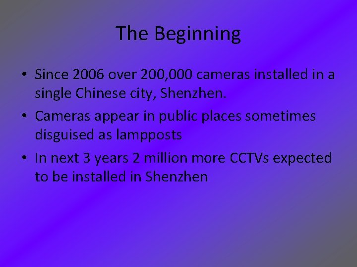 The Beginning • Since 2006 over 200, 000 cameras installed in a single Chinese