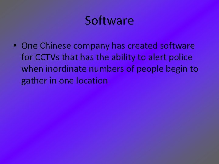 Software • One Chinese company has created software for CCTVs that has the ability