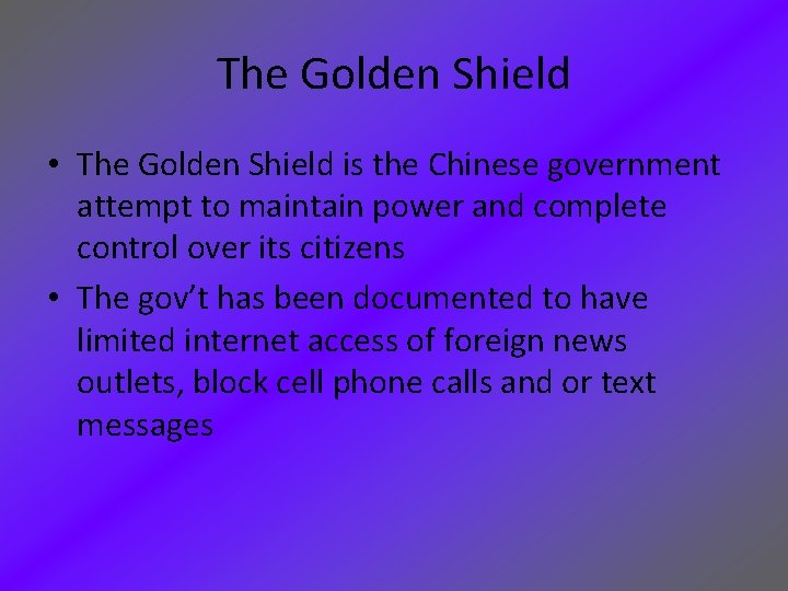 The Golden Shield • The Golden Shield is the Chinese government attempt to maintain