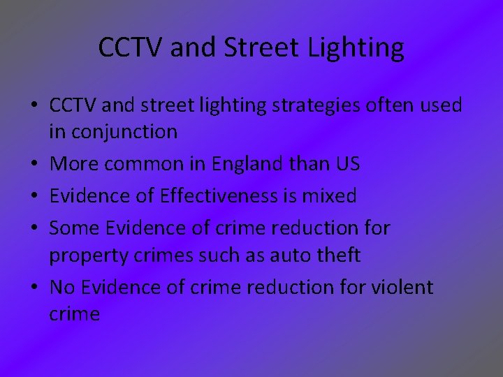 CCTV and Street Lighting • CCTV and street lighting strategies often used in conjunction