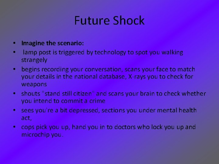 Future Shock • Imagine the scenario: • lamp post is triggered by technology to