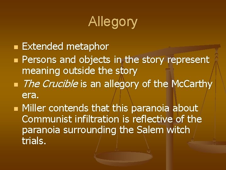 Allegory n n Extended metaphor Persons and objects in the story represent meaning outside