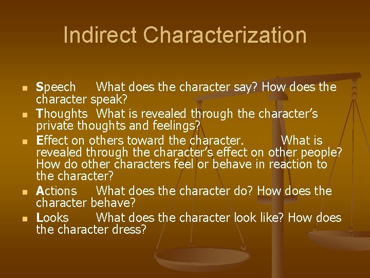 Indirect Characterization n n Speech What does the character say? How does the character