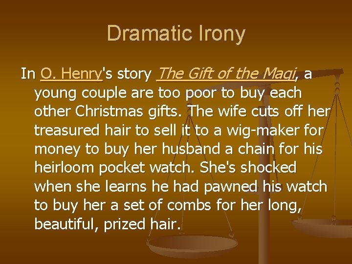 Dramatic Irony In O. Henry's story The Gift of the Magi, a young couple