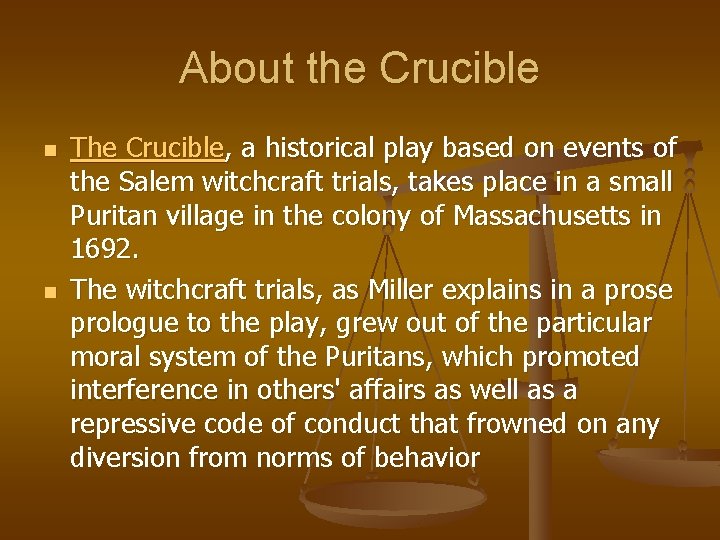 About the Crucible n n The Crucible, a historical play based on events of