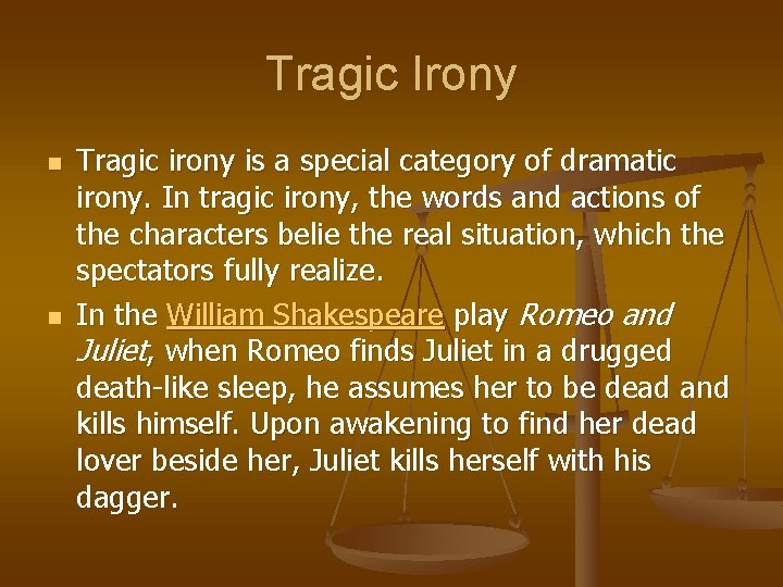 Tragic Irony n n Tragic irony is a special category of dramatic irony. In