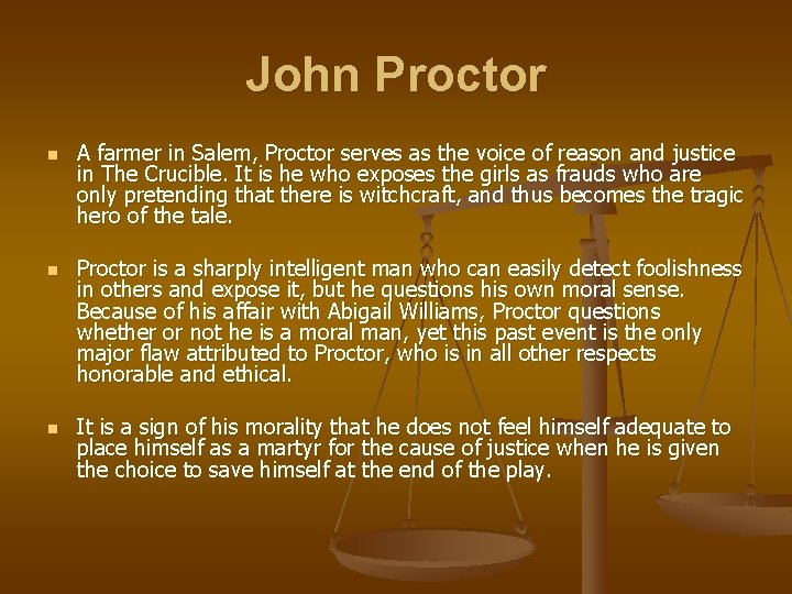 John Proctor n n n A farmer in Salem, Proctor serves as the voice