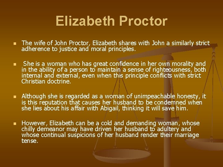 Elizabeth Proctor n n The wife of John Proctor, Elizabeth shares with John a