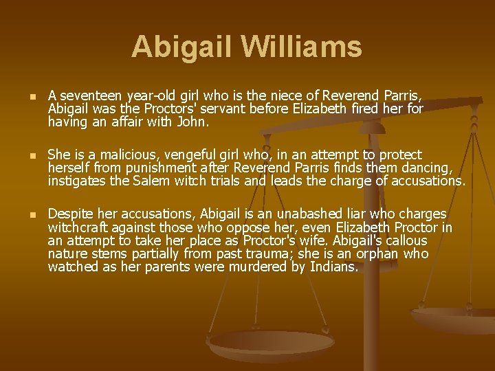 Abigail Williams n n n A seventeen year-old girl who is the niece of