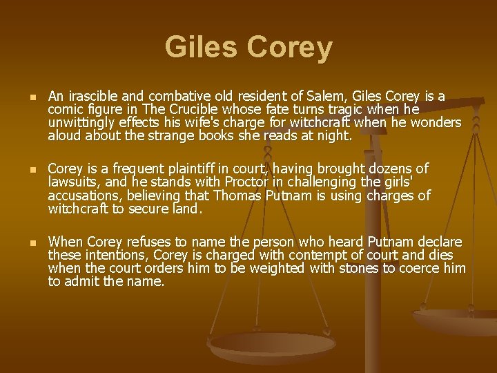 Giles Corey n n n An irascible and combative old resident of Salem, Giles