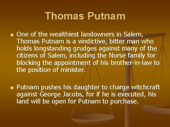 Thomas Putnam n n One of the wealthiest landowners in Salem, Thomas Putnam is