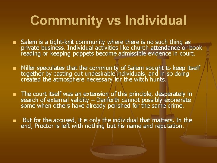 Community vs Individual n n Salem is a tight-knit community where there is no