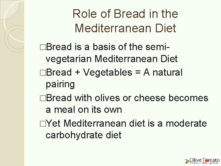 Role of Bread in the Mediterranean Diet �Bread is a basis of the semivegetarian