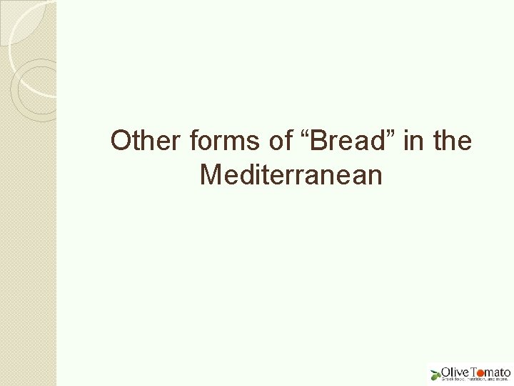 Other forms of “Bread” in the Mediterranean 