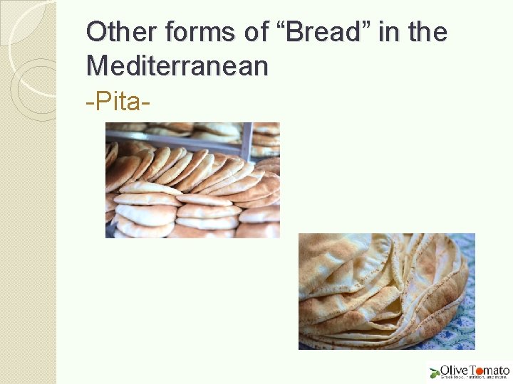 Other forms of “Bread” in the Mediterranean -Pita- 