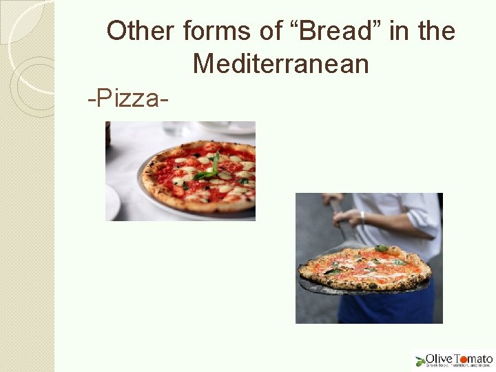 Other forms of “Bread” in the Mediterranean -Pizza- 