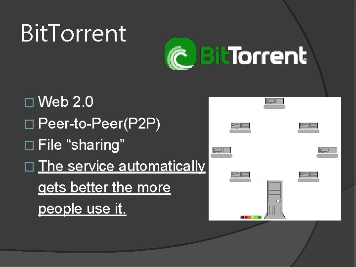 Bit. Torrent � Web 2. 0 � Peer-to-Peer(P 2 P) � File “sharing” �