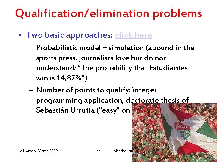 Qualification/elimination problems • Two basic approaches: click here – Probabilistic model + simulation (abound