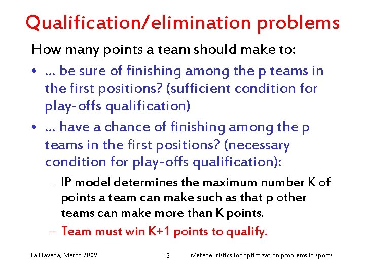 Qualification/elimination problems How many points a team should make to: • … be sure