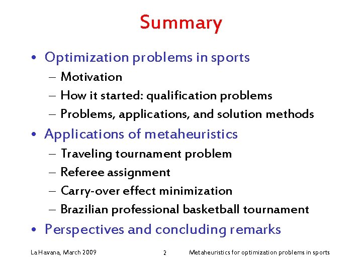 Summary • Optimization problems in sports – Motivation – How it started: qualification problems